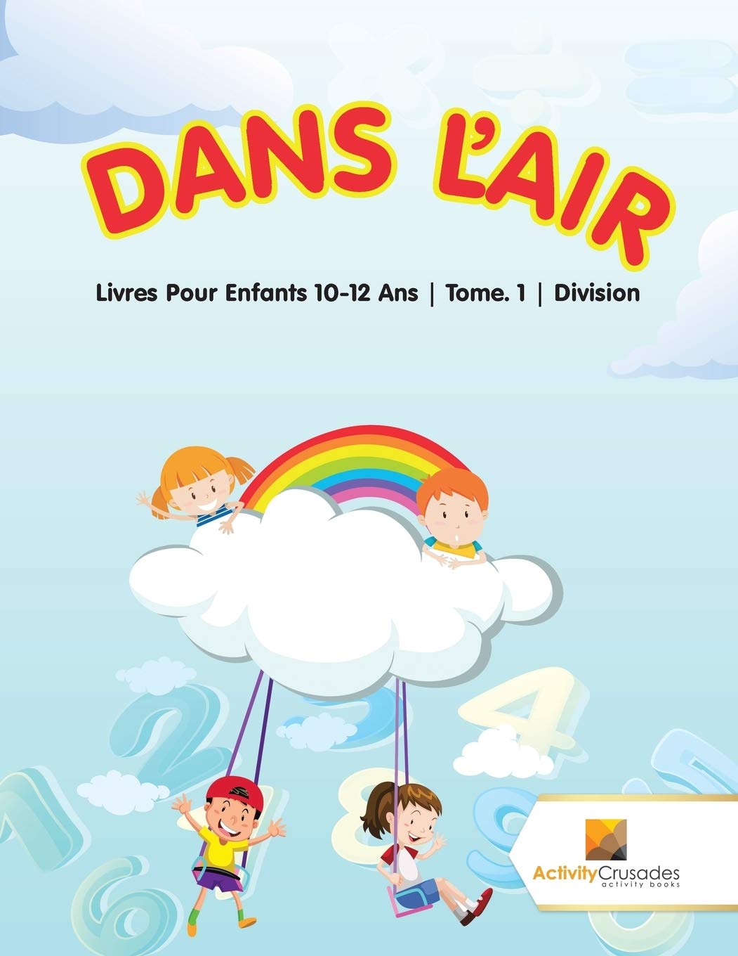 Dans L'Air : Livres Pour Enfants 10-12 Ans  Tome. 1  Division (French Edition)