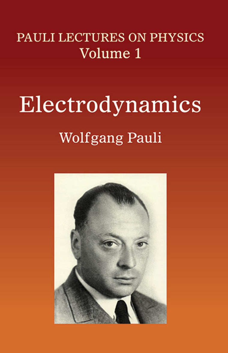 Electrodynamics: Volume 1 of Pauli Lectures on Physics (Volume 1) (Dover Books on Physics)