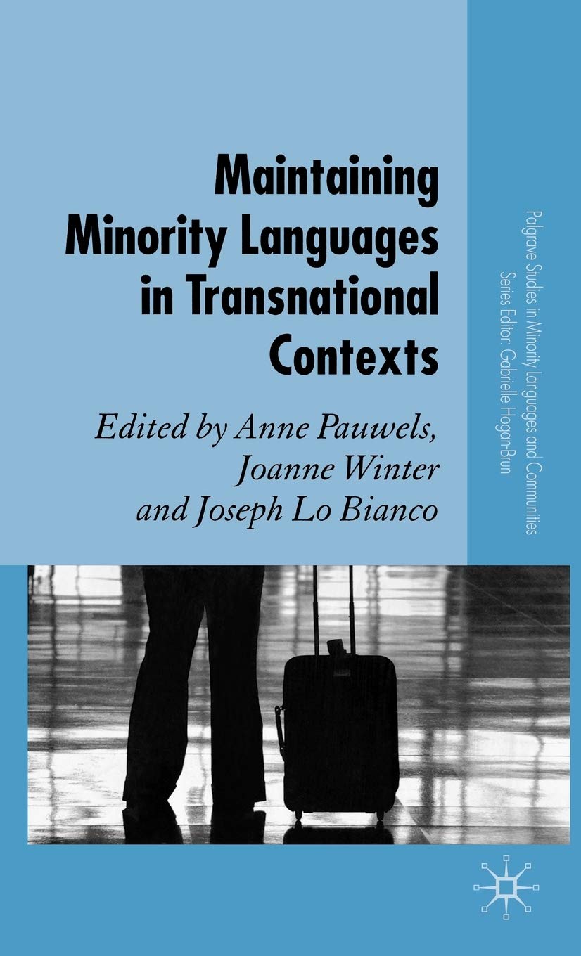 Maintaining Minority Languages in Transnational Contexts: Australian and European Perspectives (Palgrave Studies in Minority Languages and Communities)