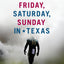 Friday, Saturday, Sunday in Texas: A Year in the Life of Lone Star Football, from High School to College to the Cowboys