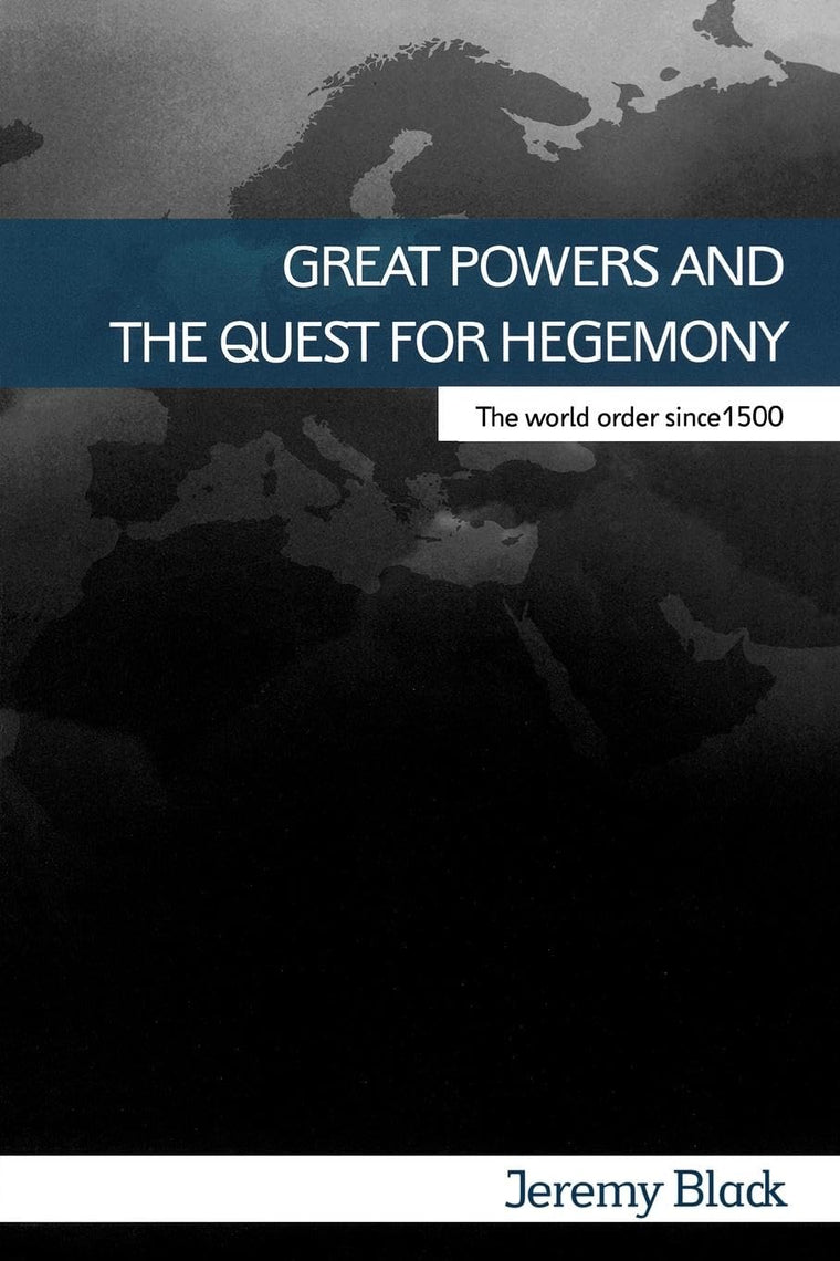 Great Powers and the Quest for Hegemony: The World Order Since 1500