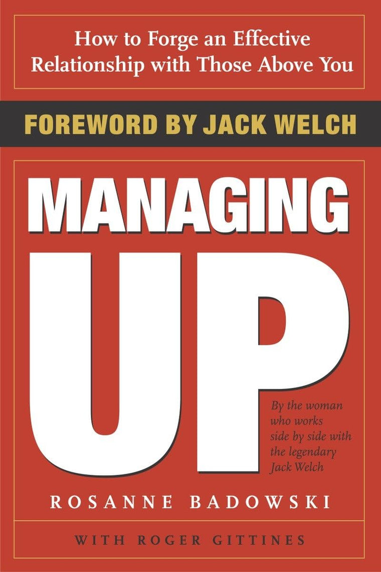 Managing Up: How to Forge an Effective Relationship With Tho