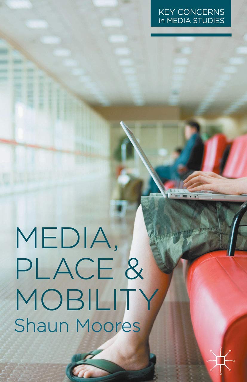 Media, Place and Mobility (Key Concerns in Media Studies, 1)