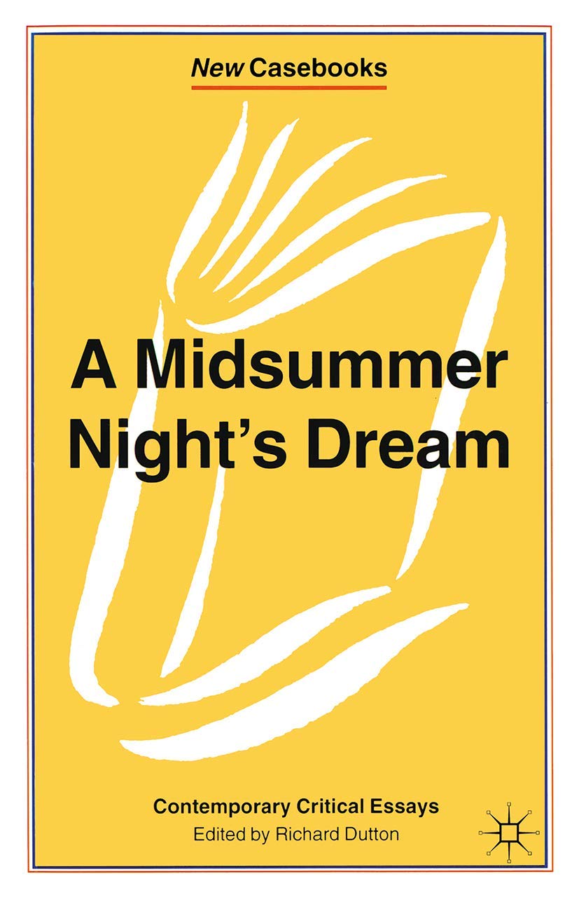 A Midsummer Night's Dream: Contemporary Critical Essays (New Casebooks, 154)