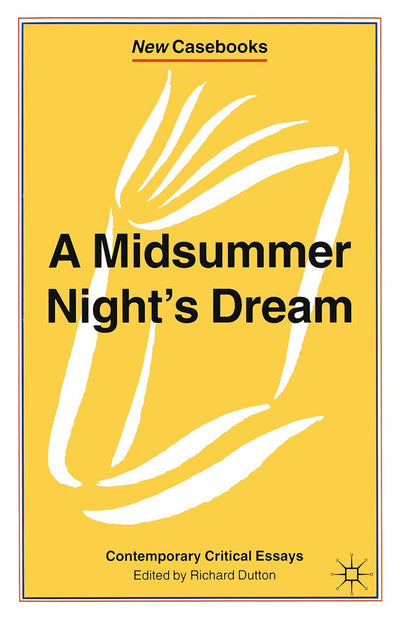 A Midsummer Night's Dream: Contemporary Critical Essays (New Casebooks, 154)