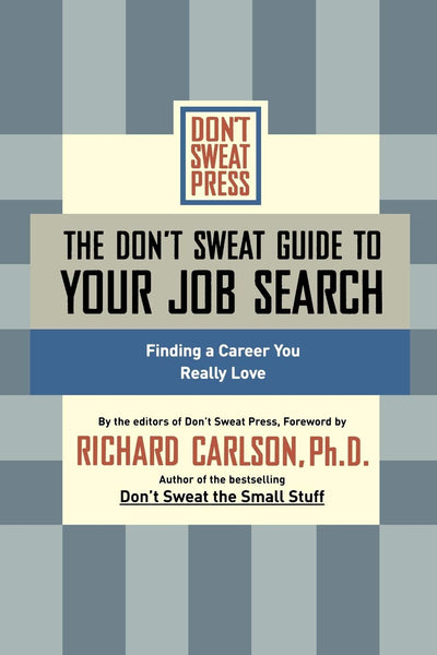 The Don't Sweat Guide to Your Job Search: Finding a Career You Really Love (Don't Sweat Guides)