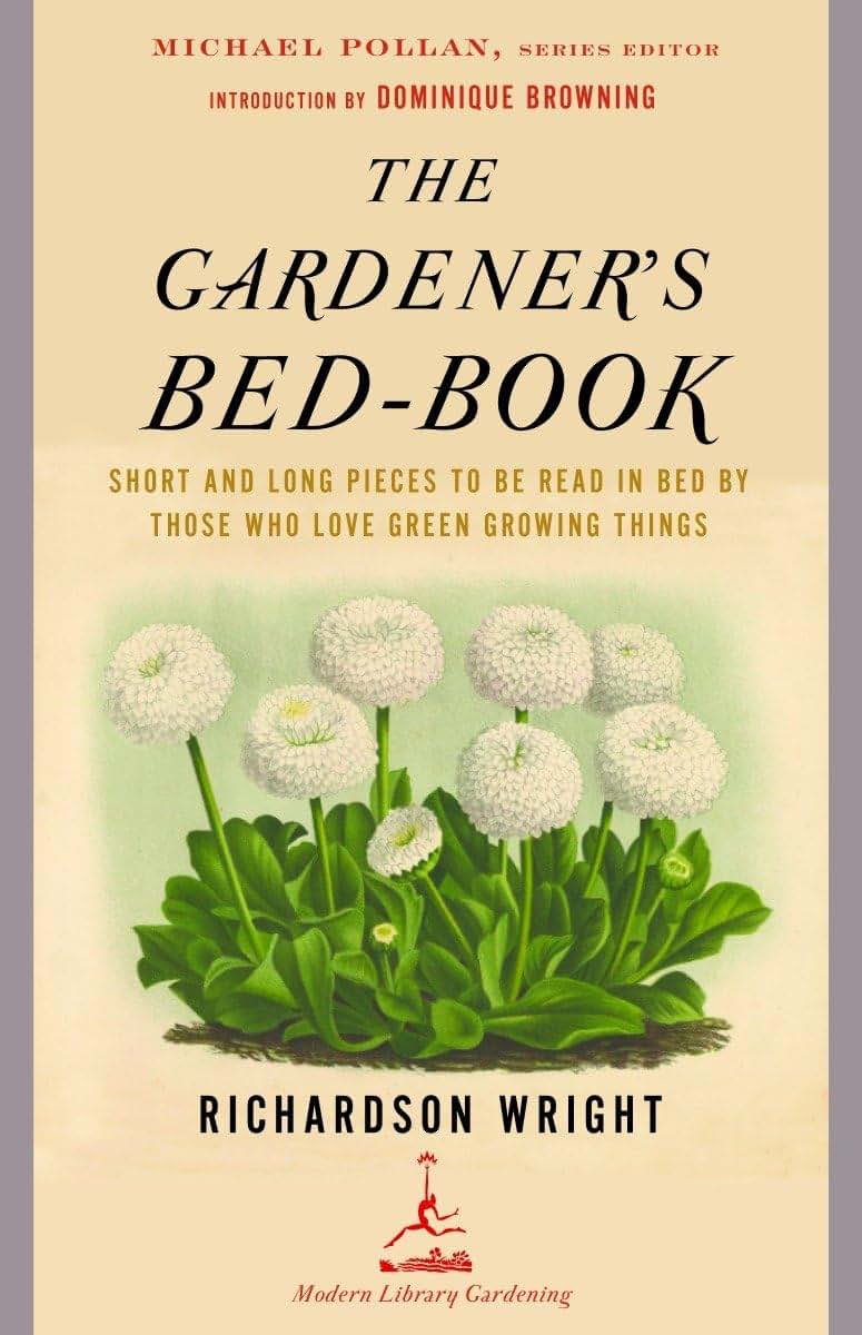 The Gardener's Bed-Book: Short and Long Pieces to Be Read in Bed by Those Who Love Green Growing Things (Modern Library Gardening)