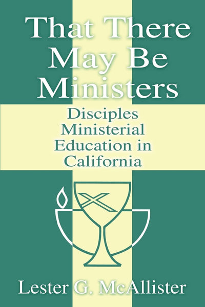 That There May Be Ministers: Disciples Ministerial Education in California