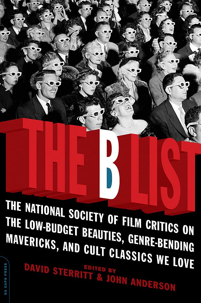 The B List: The National Society of Film Critics on the Low-Budget Beauties, Genre-Bending Mavericks, and Cult Classics We Love