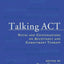 Talking ACT: Notes and Conversations on Acceptance and Commi