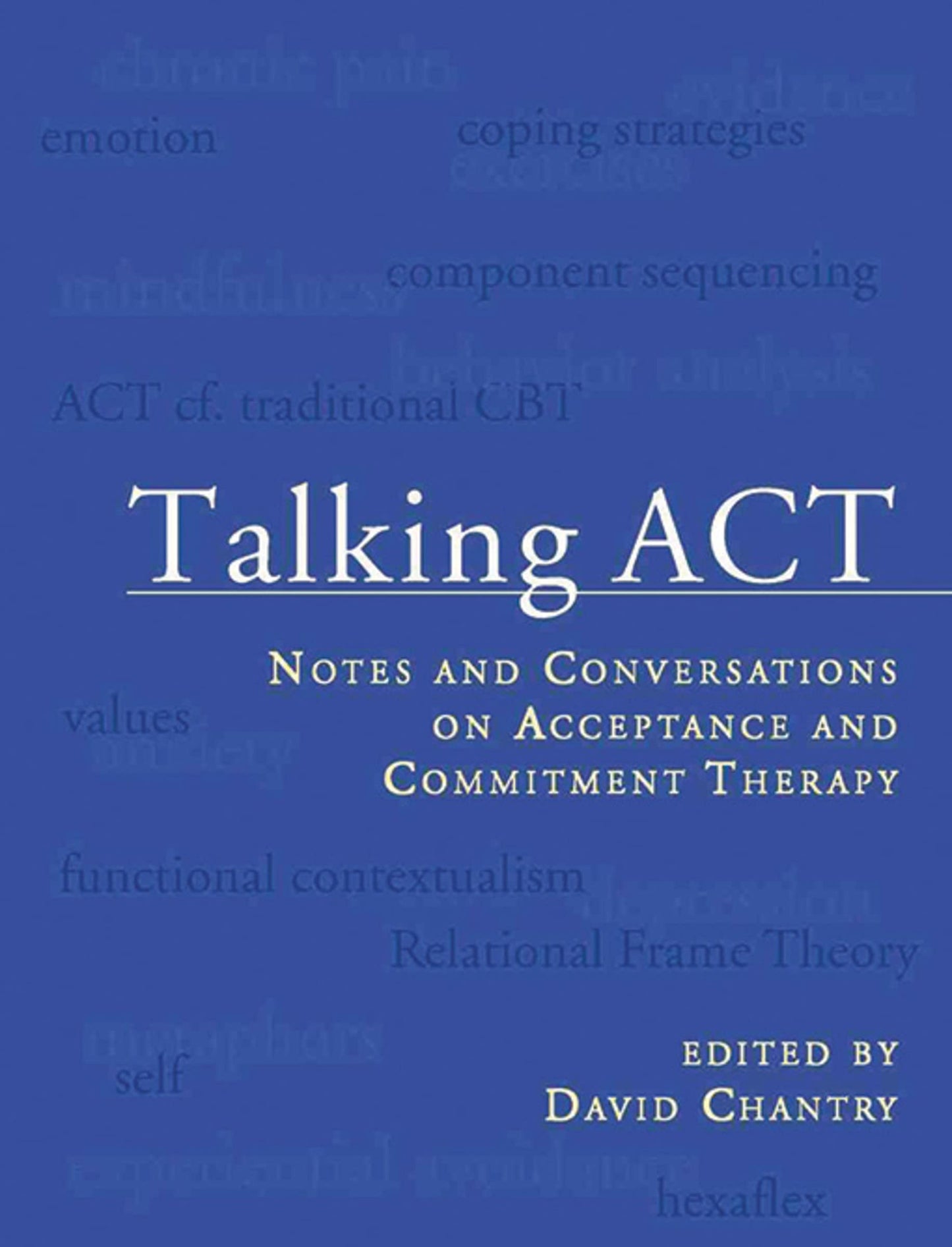 Talking ACT: Notes and Conversations on Acceptance and Commi