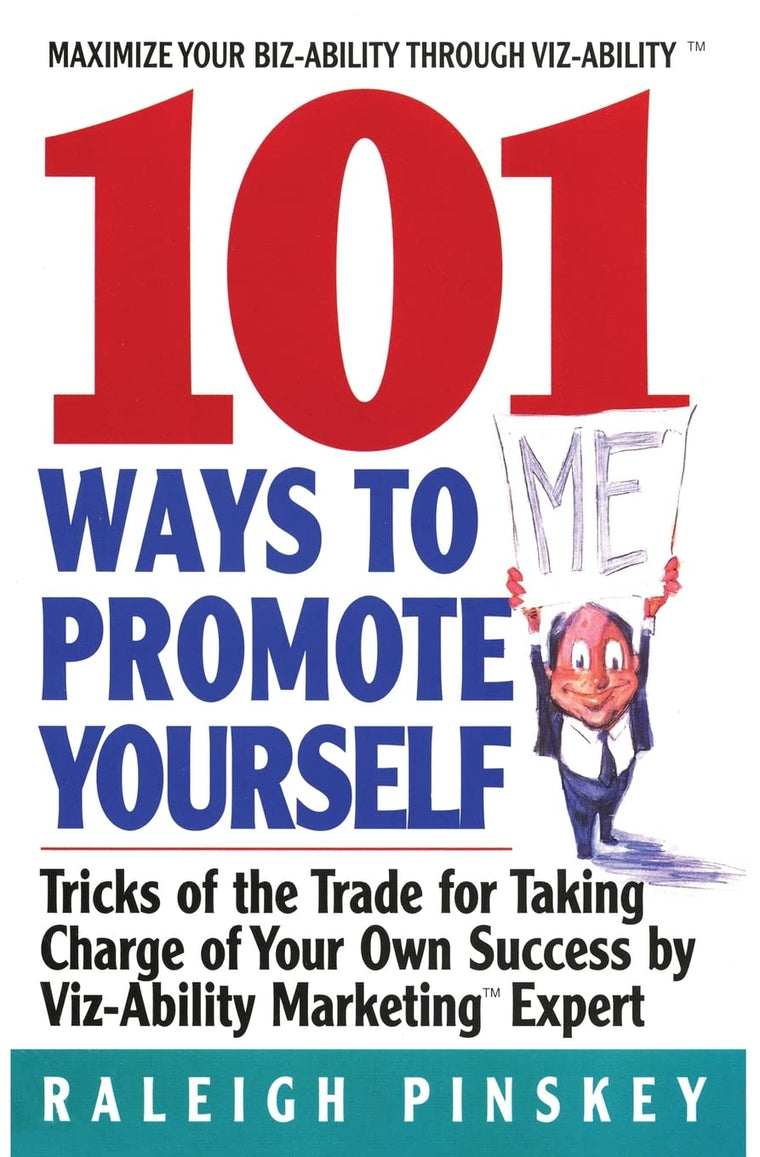 101 Ways to Promote Yourself: Tricks Of The Trade For Taking Charge Of Your Own Success