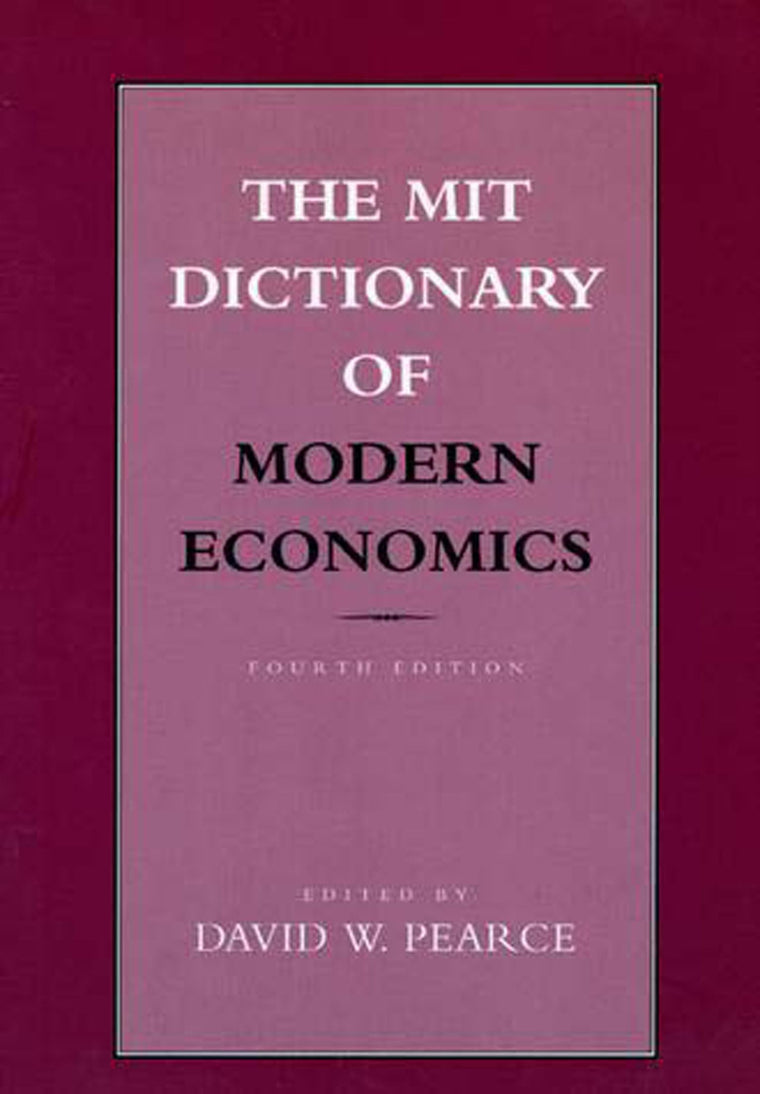 The MIT Dictionary of Modern Economics: 4th Edition