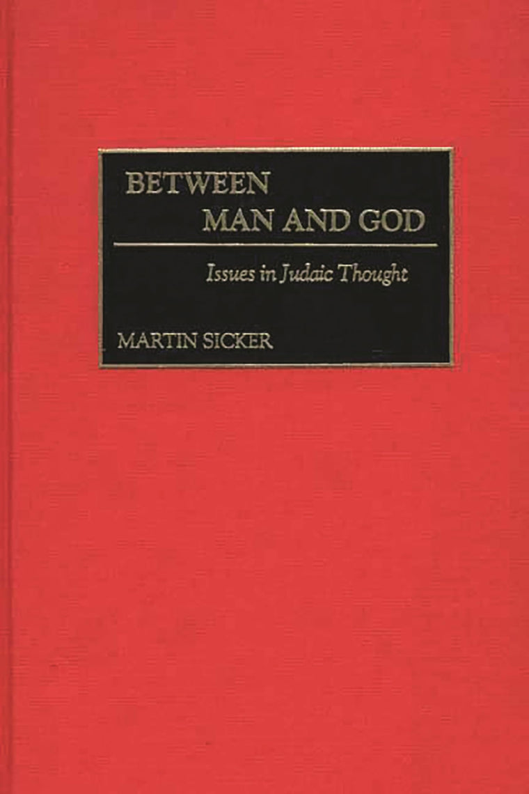 Between Man and God: Issues in Judaic Thought (Contributions to the Study of Religion)