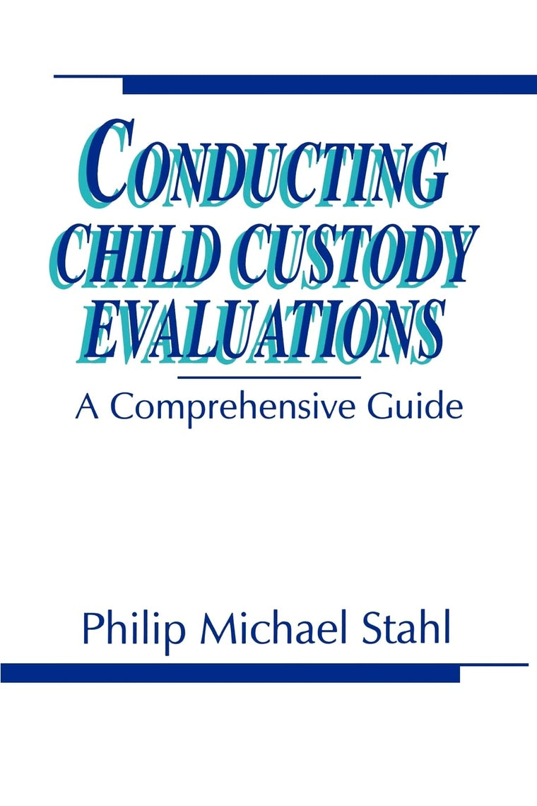 Conducting Child Custody Evaluations: A Comprehensive Guide
