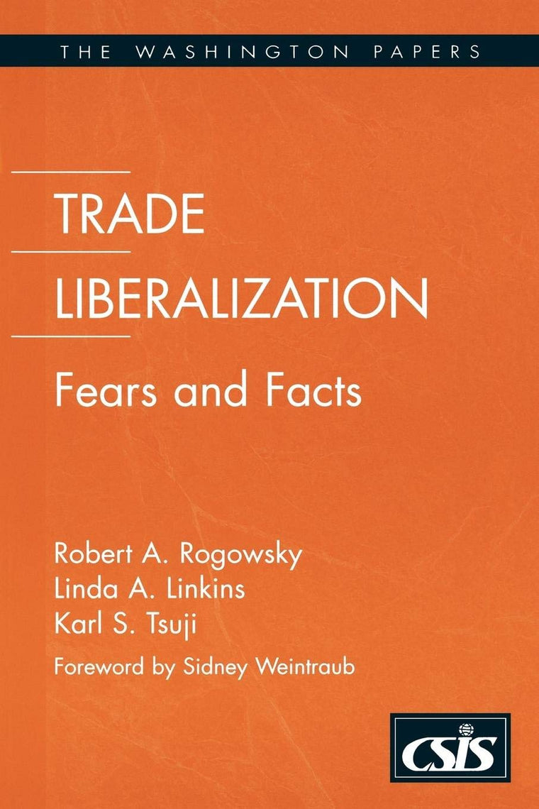 Trade Liberalization: Fears and Facts (The Washington Papers)