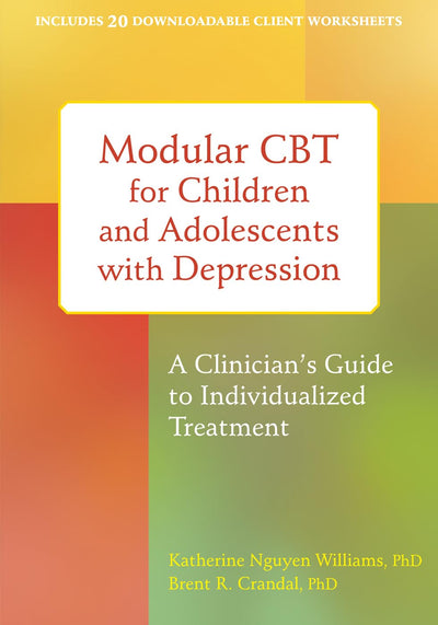 Modular CBT for Children and Adolescents with Depression: A Clinicians Guide to Individualized Treatment