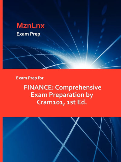 Exam Prep for Finance: Comprehensive Exam Preparation by Cram101, 1st Ed.