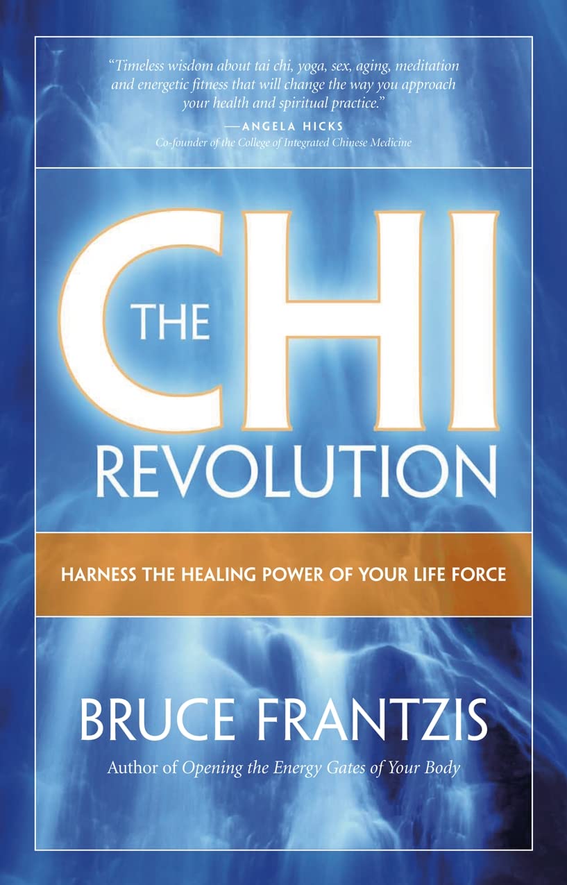 The CHI Revolution: Harnessing the Healing Power of Your Life Force