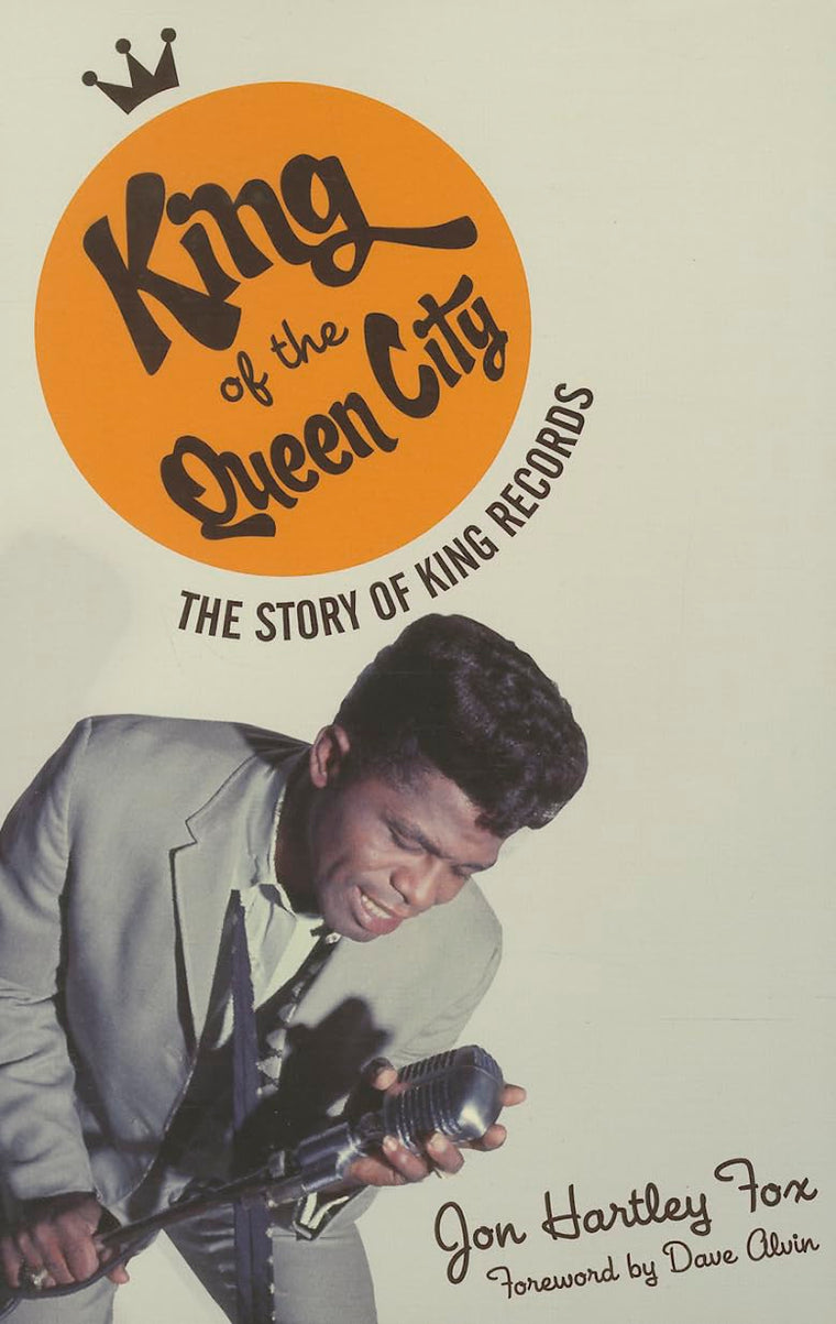 King of the Queen City: The Story of King Records (Music in American Life)