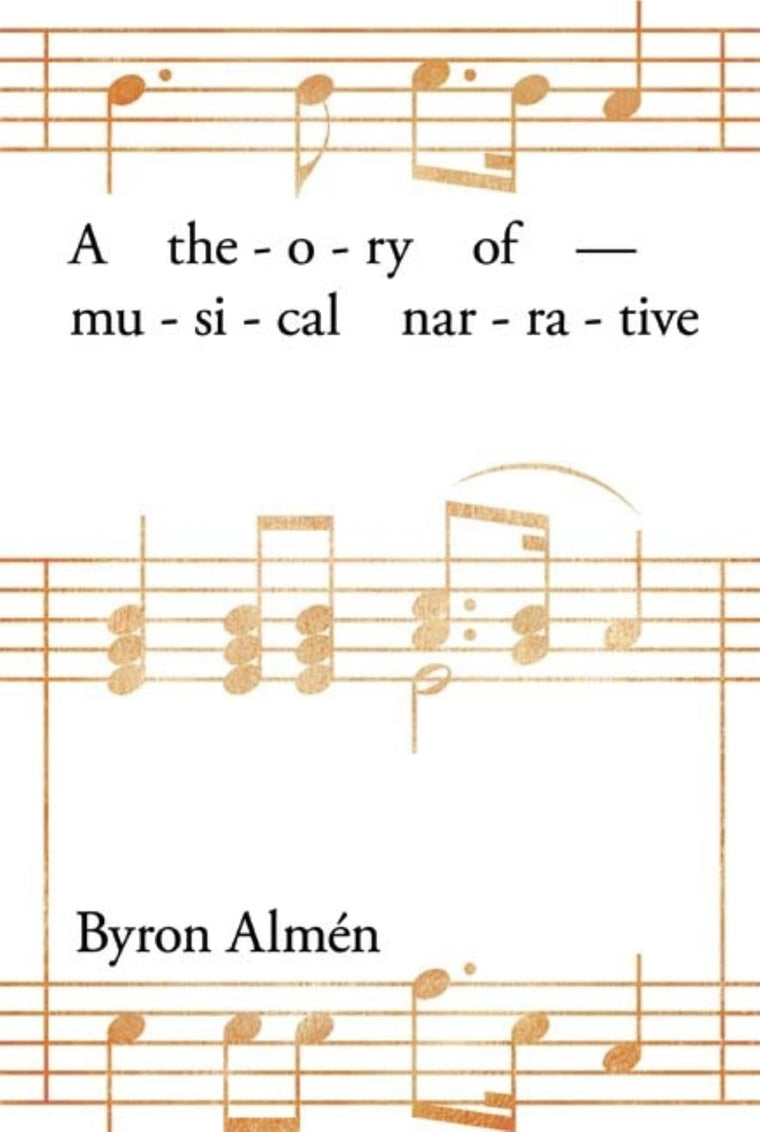 A Theory of Musical Narrative (Musical Meaning and Interpretation)