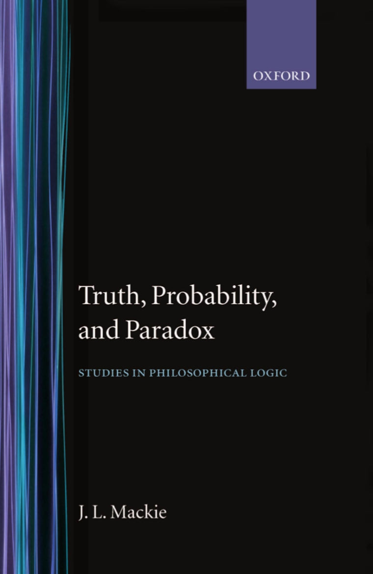 Truth, Probability and Paradox: Studies in Philosophical Logic (Clarendon Library of Logic and Philosophy)
