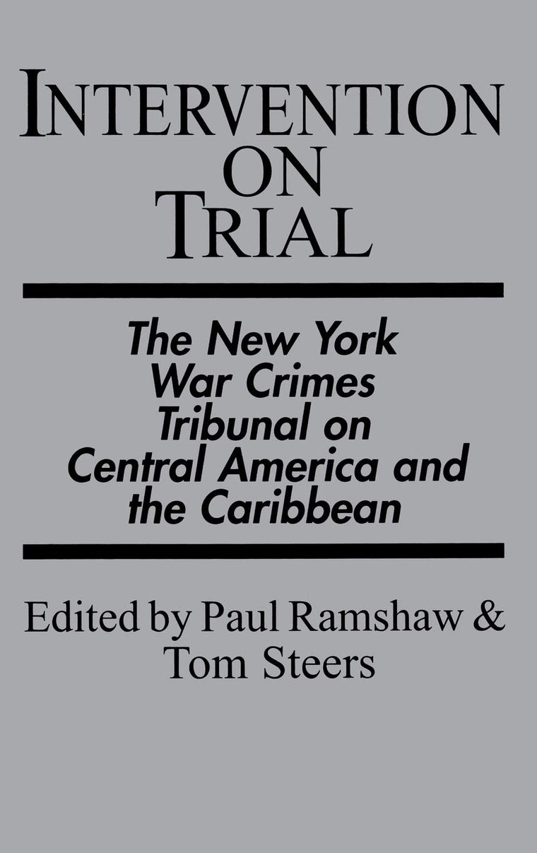 Intervention on Trial: The New York War Crimes Tribunal on Central America and the Caribbean