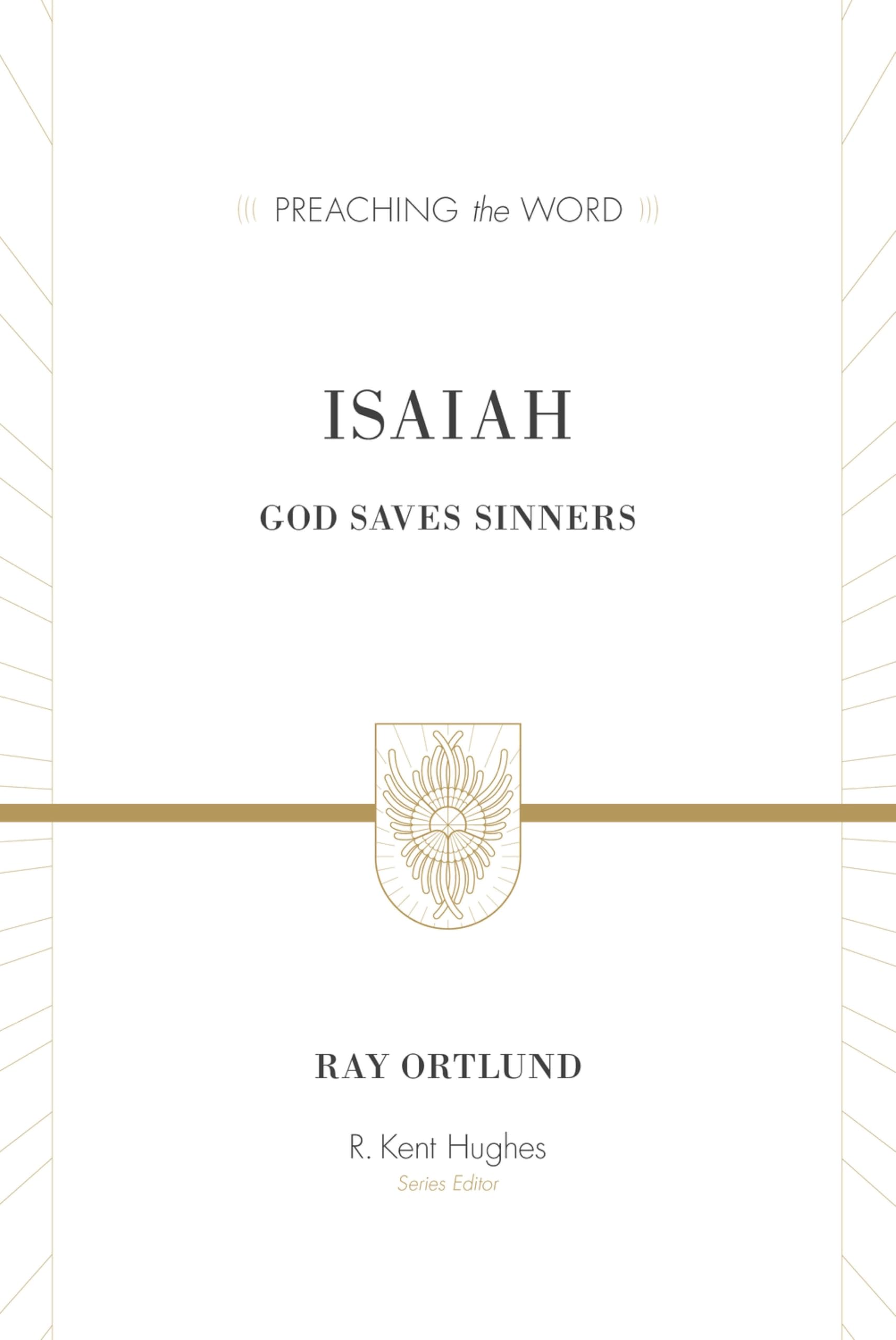 Isaiah: God Saves Sinners (Preaching the Word)