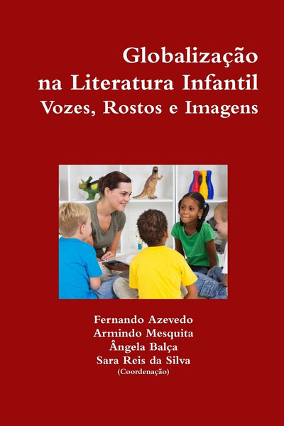 Globalizao na Literatura Infantil. Vozes, Rostos e Imagens (Portuguese Edition)