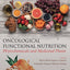 Oncological Functional Nutrition: Phytochemicals and Medicinal Plants