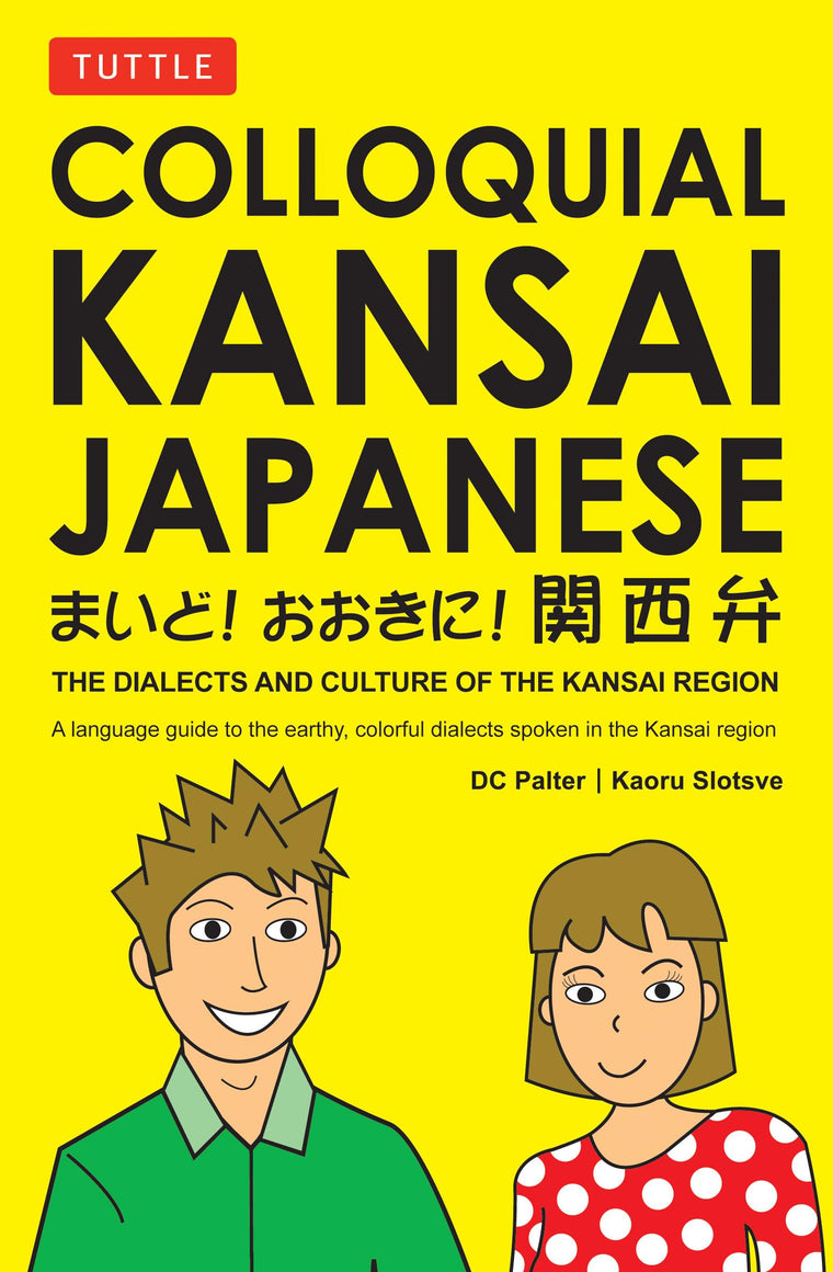 Colloquial Kansai Japanese: The Dialects and Culture of the