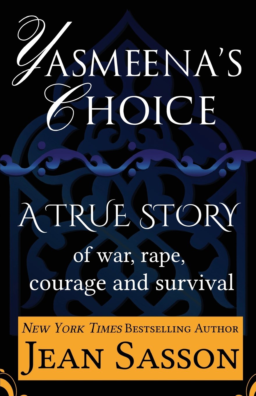 Yasmeena's Choice: A True Story of War, Rape, Courage and Survival