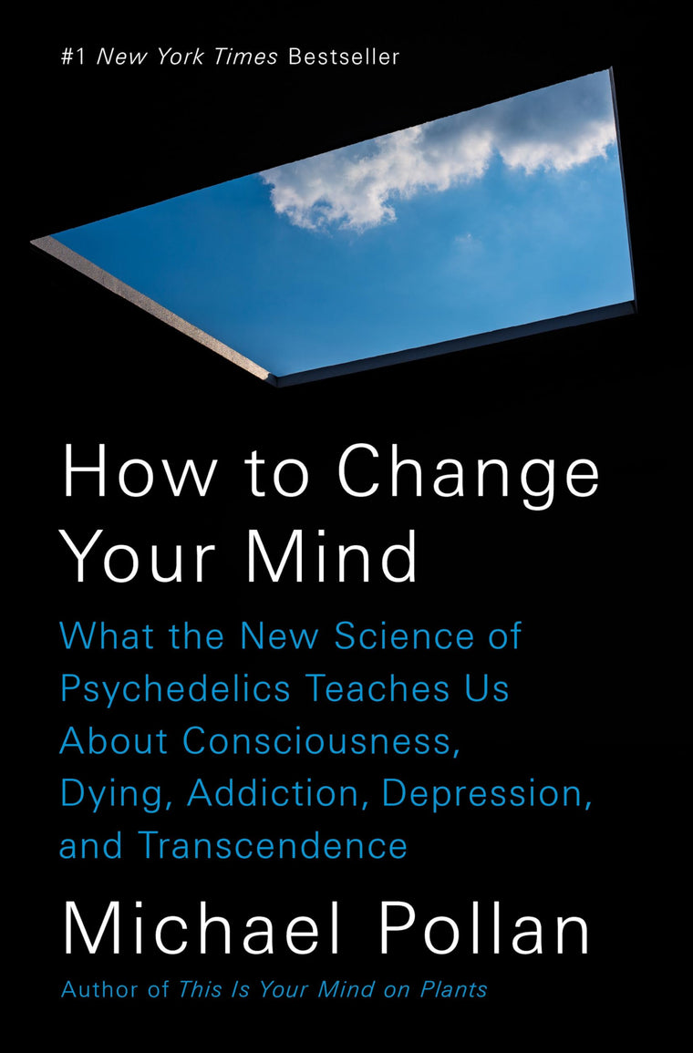 How to Change Your Mind: What the New Science of Psychedelic