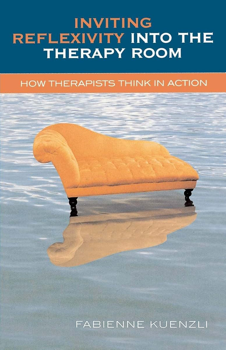 Inviting Reflexivity into the Therapy Room: How Therapists Think in Action