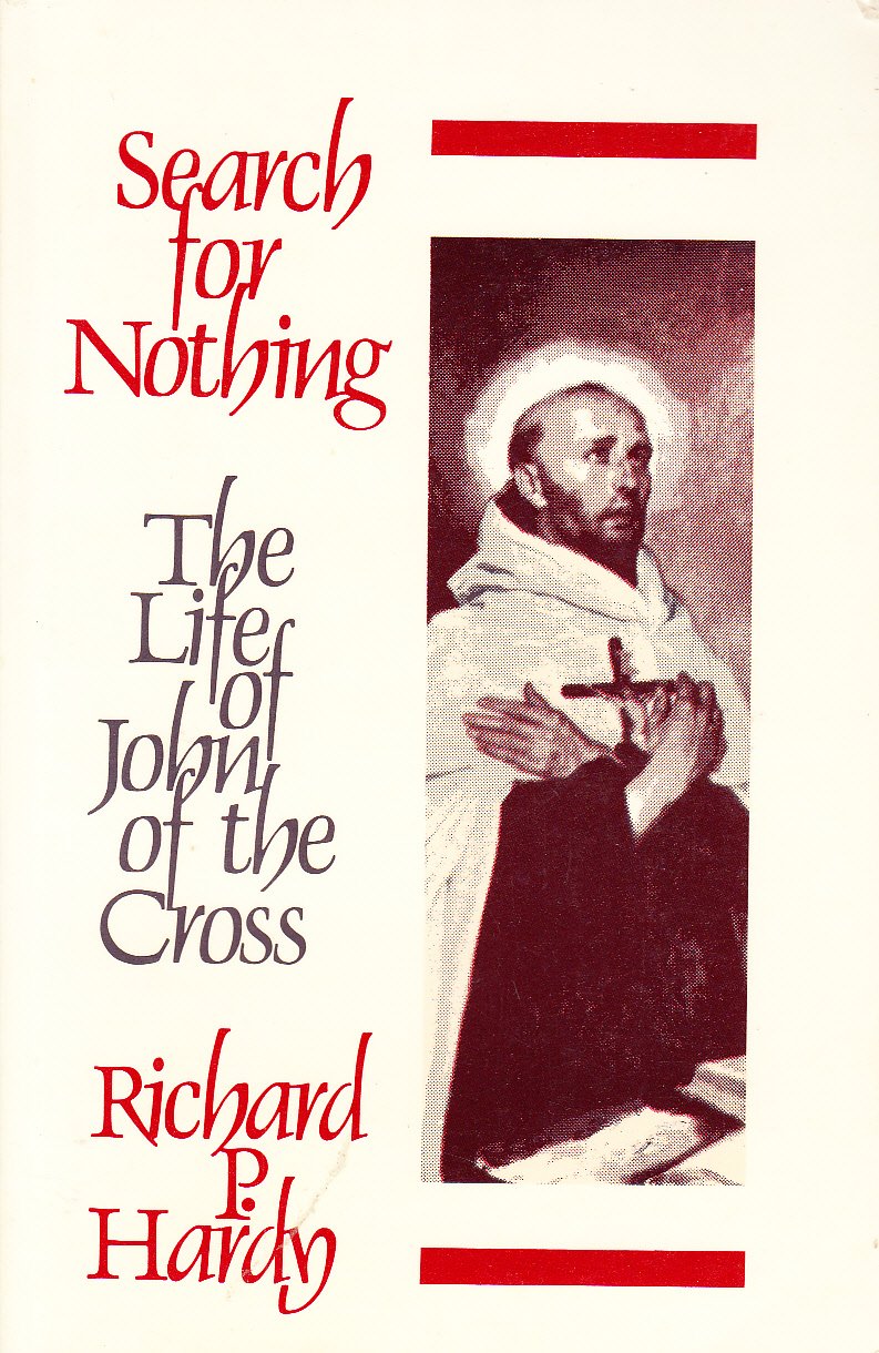 Search for Nothing: The Life of John on the Cross by Hardy,