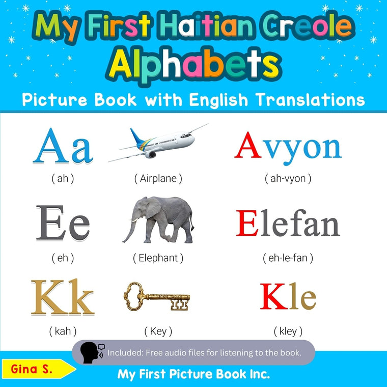 My First Haitian Creole Alphabets Picture Book with English Translations: Bilingual Early Learning & Easy Teaching Haitian Creole Books for Kids (Teach & Learn Basic Haitian Creole words for Children)