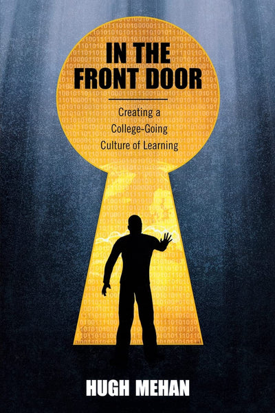 In the Front Door: Creating a College-Going Culture of Learning