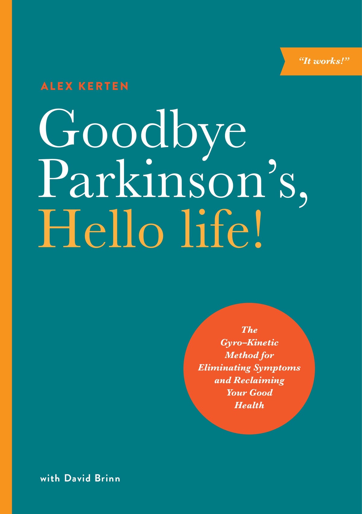 Goodbye Parkinson's, Hello life!: The Gyro-Kinetic Method for Eliminating Symptoms and Reclaiming Your Good Health