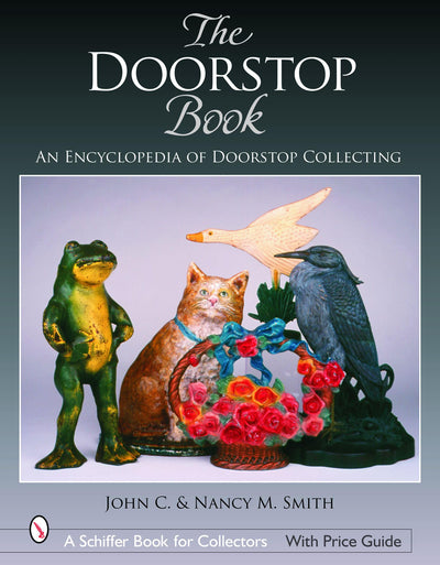 The Doorstop Book: The Encyclopedia of Doorstop Collecting (Schiffer Book for Collectors)