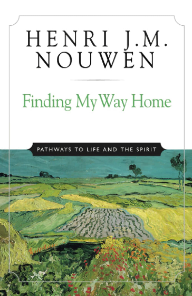 Finding My Way Home: Pathways to Life and the Spirit