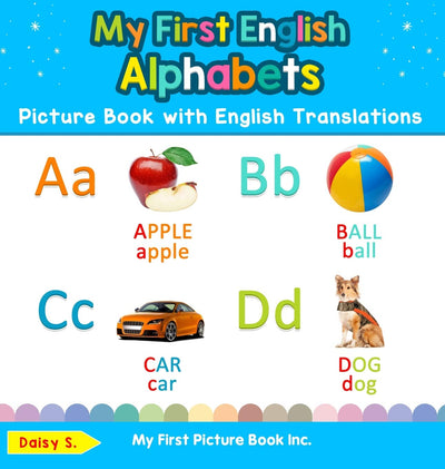 My First English Alphabets Picture Book with English Translations: Bilingual Early Learning & Easy Teaching English Books for Kids (Teach & Learn Basic English Words for Children)