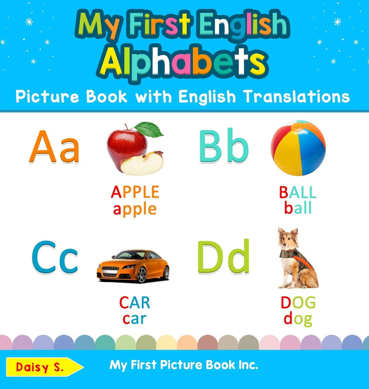 My First English Alphabets Picture Book with English Translations: Bilingual Early Learning & Easy Teaching English Books for Kids (Teach & Learn Basic English Words for Children)