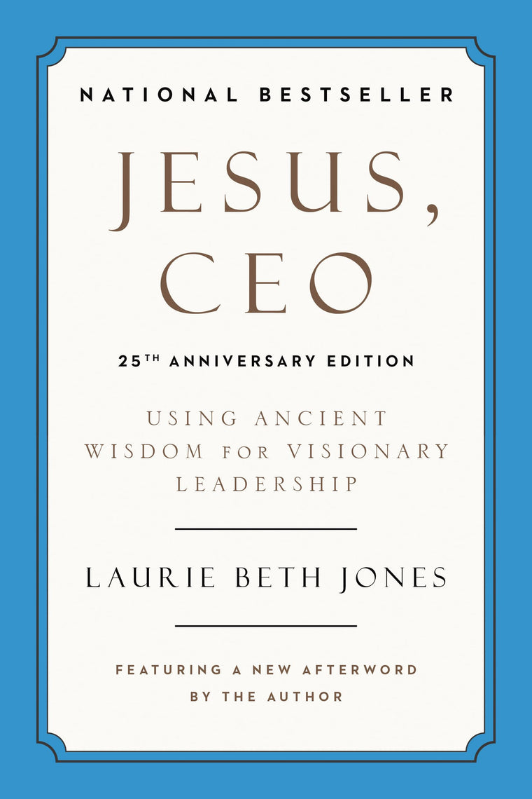 Jesus, CEO (25th Anniversary Edition): Using Ancient Wisdom