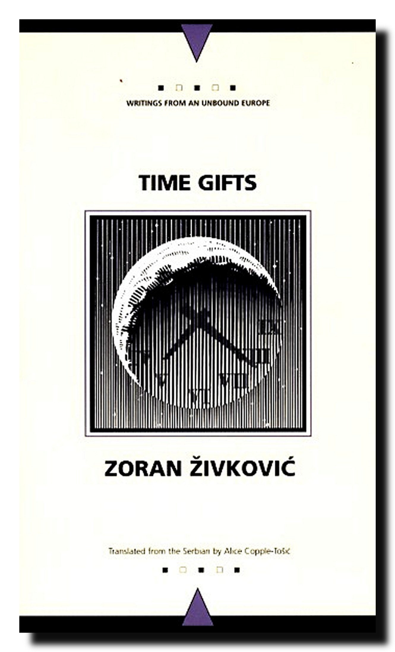 Time Gifts (Writings From An Unbound Europe) by Zivkovic, Zo