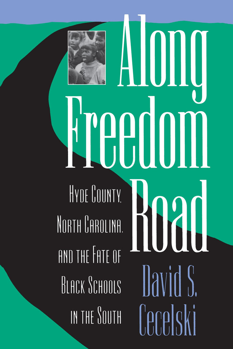 Along Freedom Road: Hyde County, North Carolina, and the Fate of Black Schools in the South (Studies in Legal History)