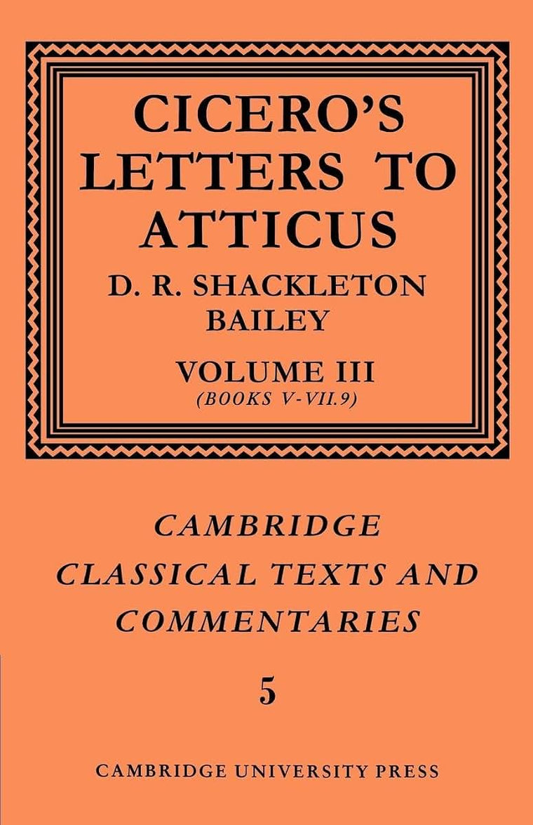 Cicero: Letters Atticus v3 Bk 5-7.9 (Cambridge Classical Texts and Commentaries)