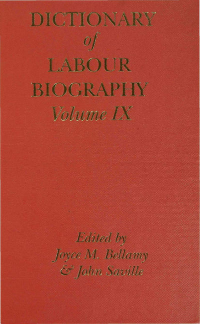 Dictionary of Labour Biography: Volume IX