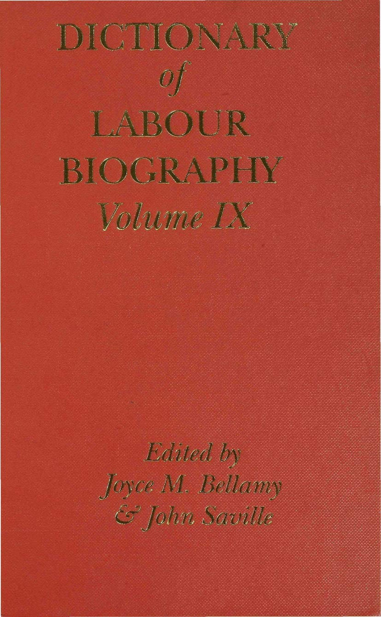 Dictionary of Labour Biography: Volume IX