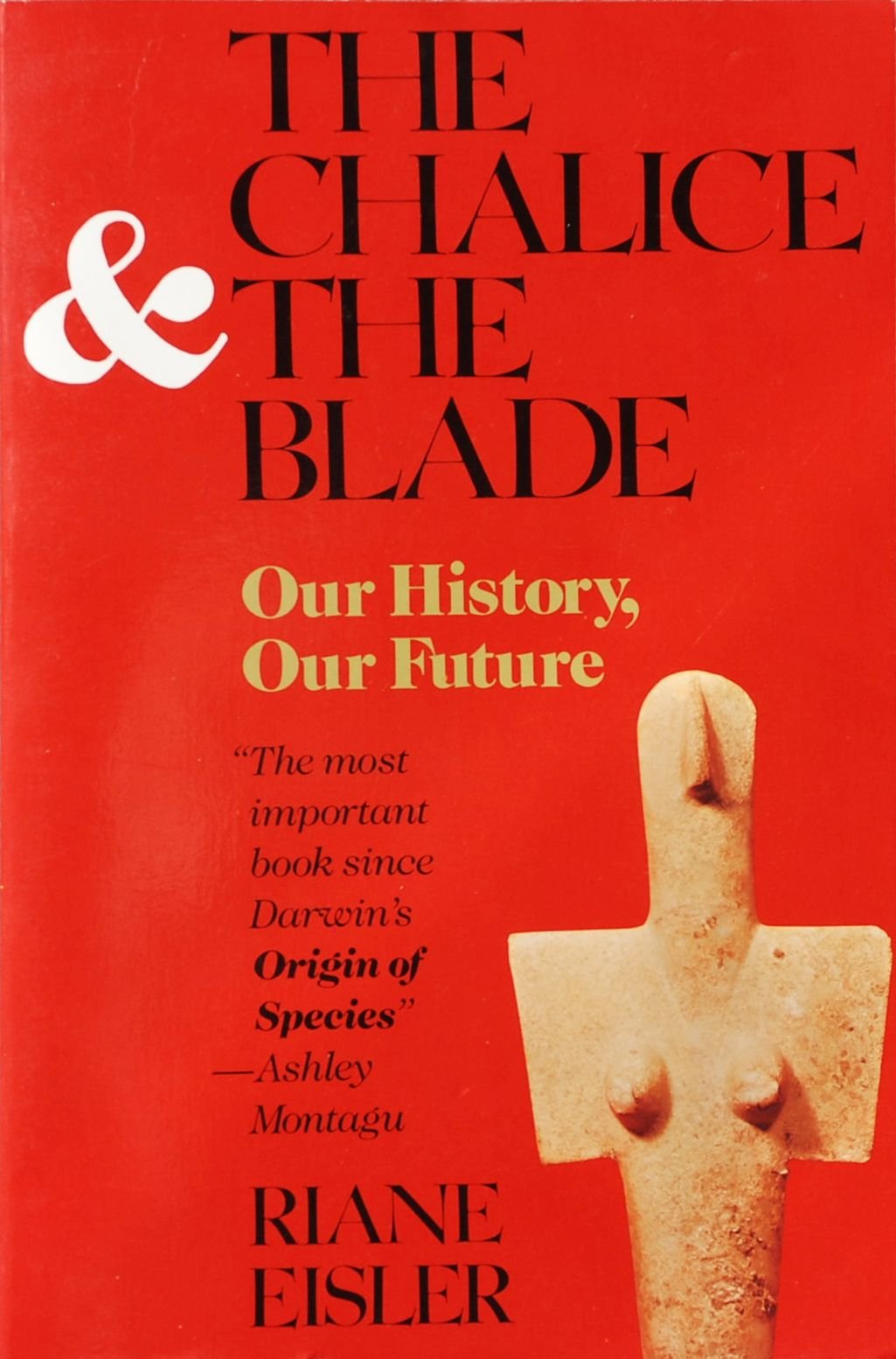 The Chalice and the Blade: Our History, Our Future by Eisler