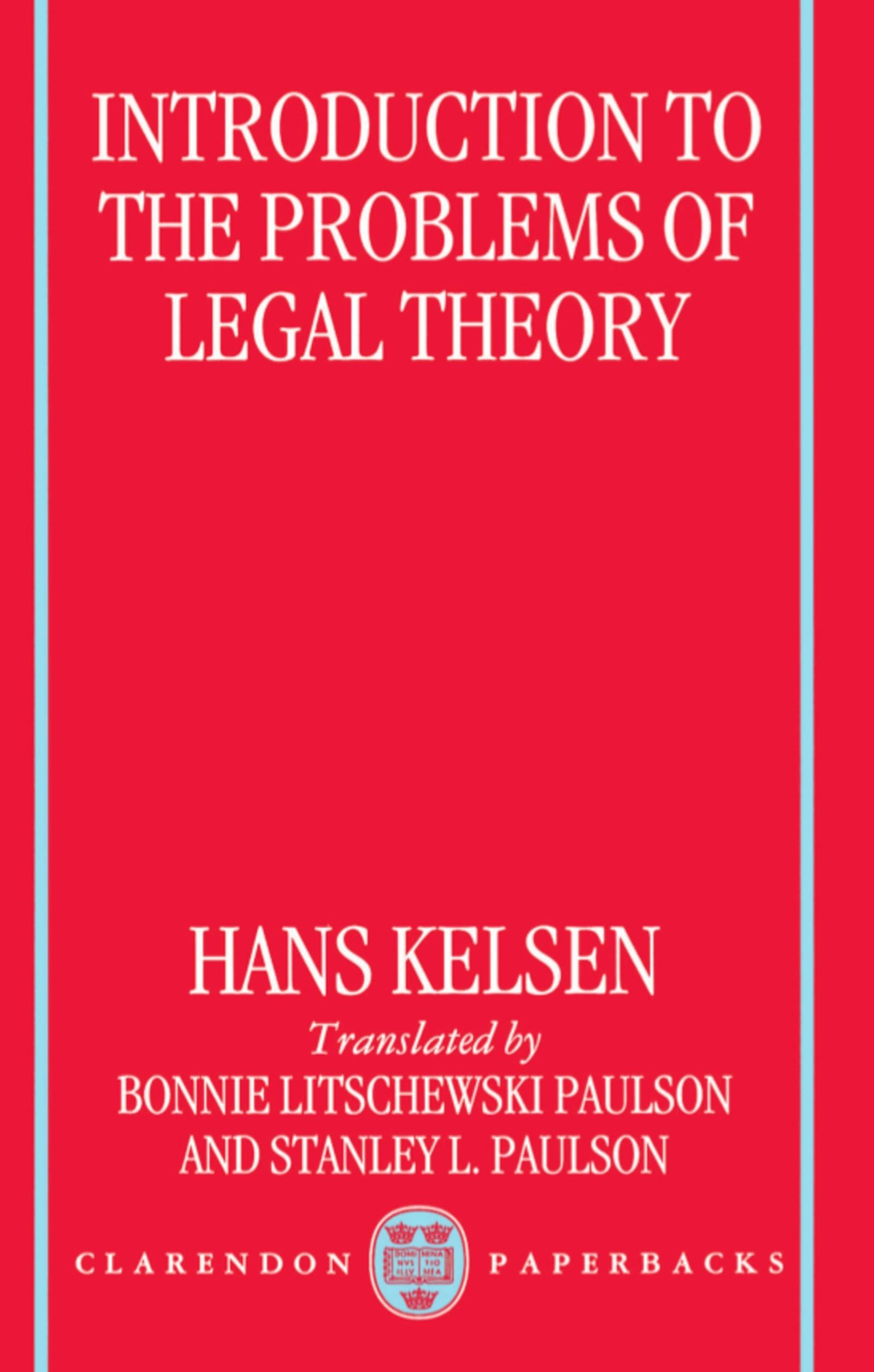 Introduction to the Problems of Legal Theory: A Translation of the First Edition of the Reine Rechtslehre or Pure Theory of Law